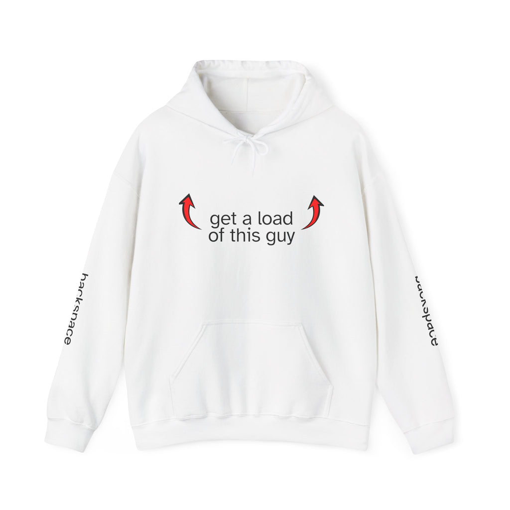 Hoodie - "get a load of this guy" Pullover