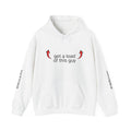 Hoodie - "get a load of this guy" Pullover
